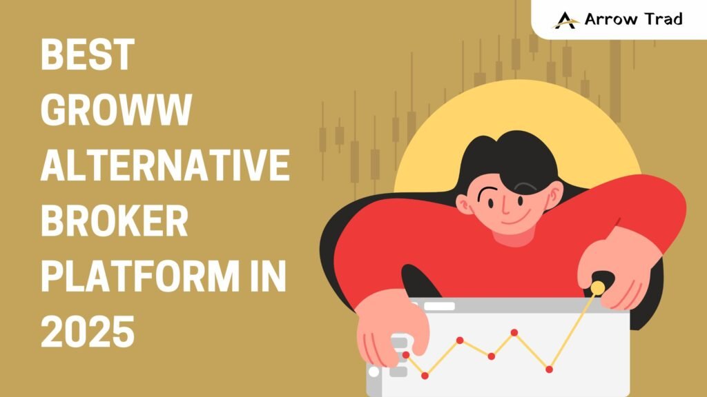 Best Groww Alternative Broker Platform in 2025