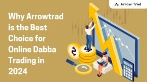Why Arrowtrad is the Best Choice for Online Dabba Trading in 2024